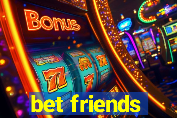 bet friends