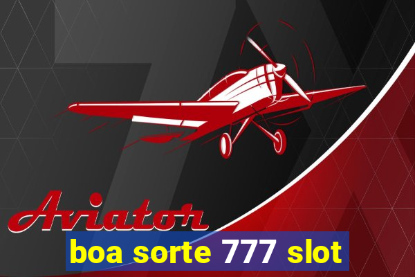 boa sorte 777 slot