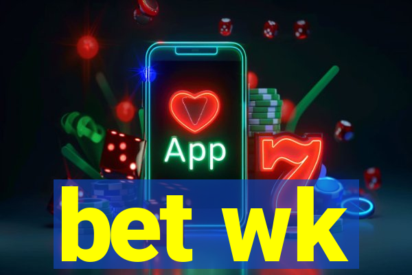 bet wk