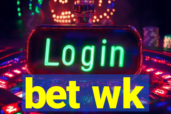 bet wk