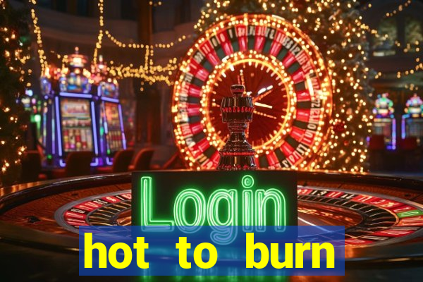 hot to burn extreme slot free