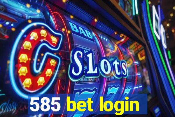 585 bet login