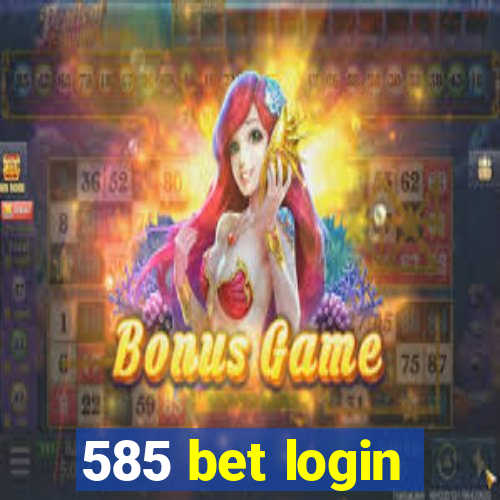 585 bet login