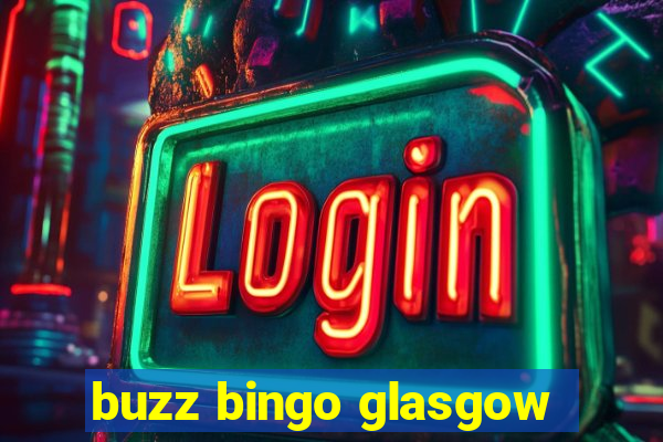 buzz bingo glasgow