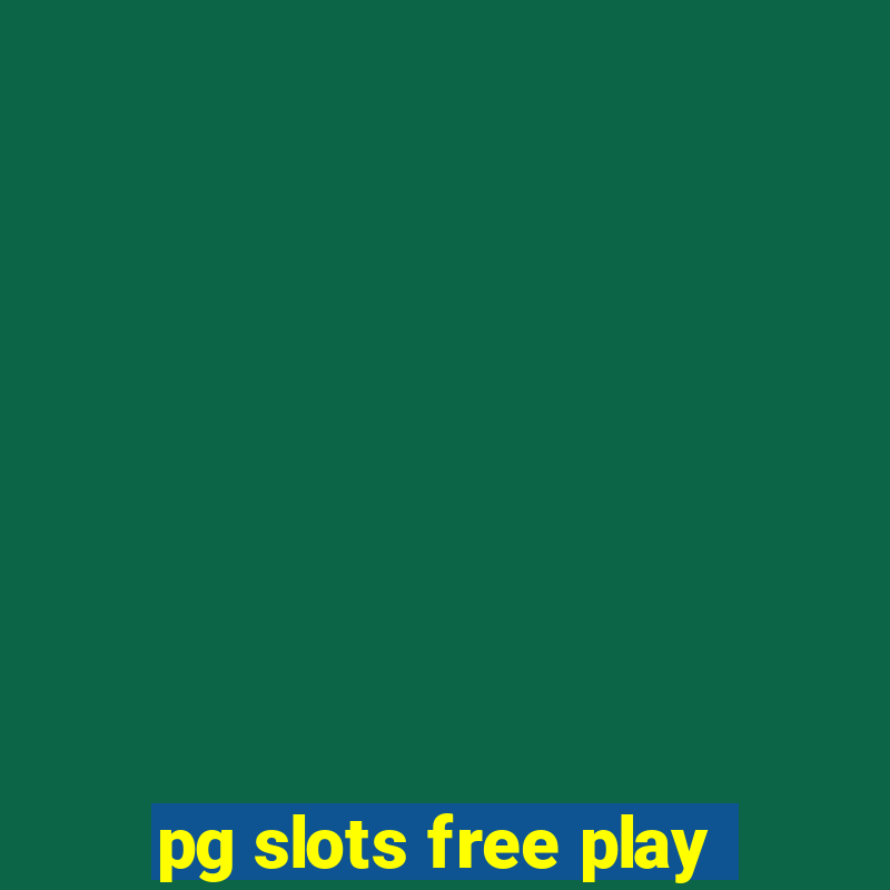 pg slots free play