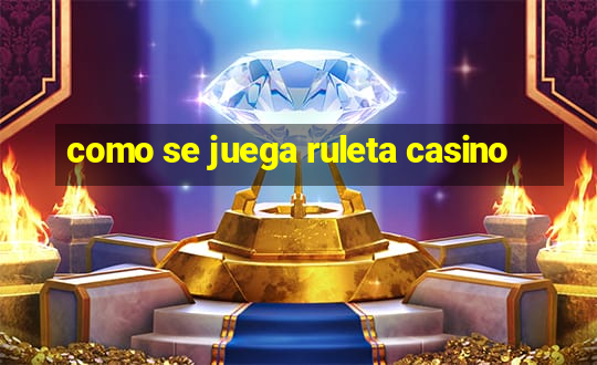 como se juega ruleta casino