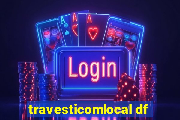 travesticomlocal df