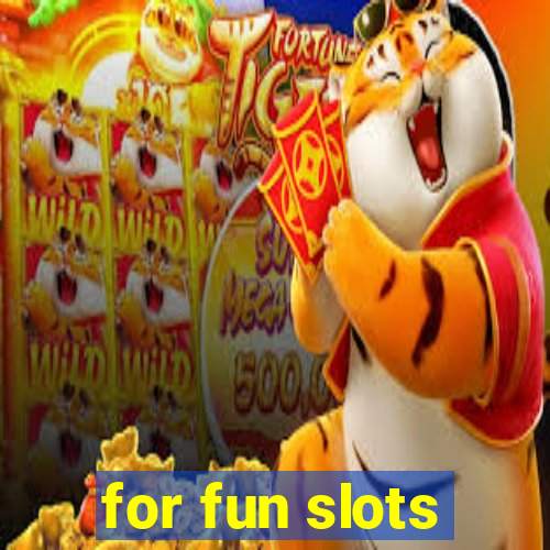 for fun slots