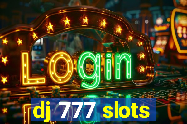 dj 777 slots