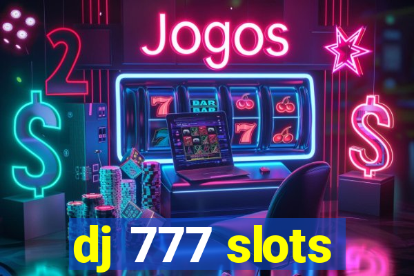 dj 777 slots