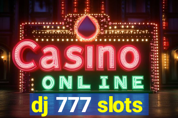 dj 777 slots