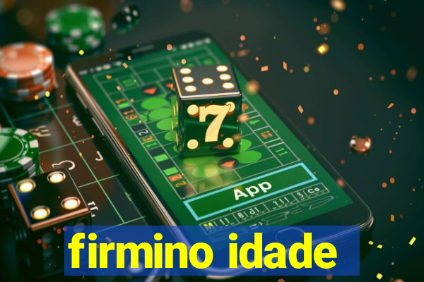 firmino idade