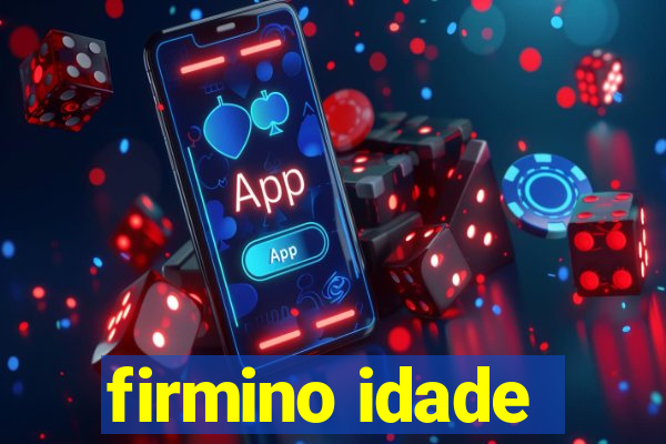 firmino idade