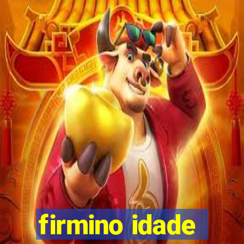 firmino idade