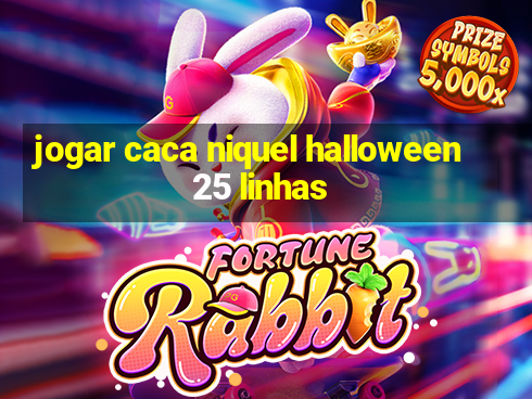 jogar caca niquel halloween 25 linhas