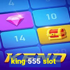 king 555 slot