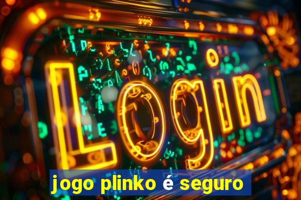 jogo plinko é seguro