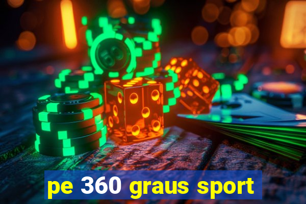 pe 360 graus sport