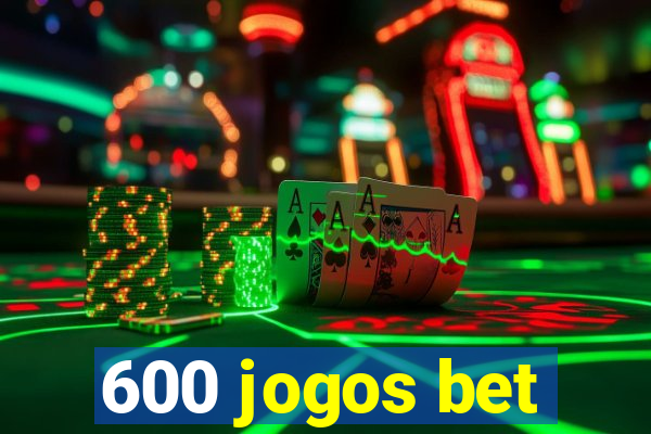 600 jogos bet