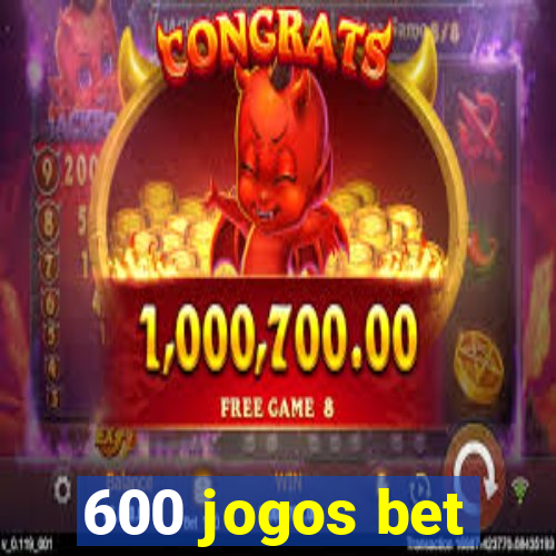 600 jogos bet