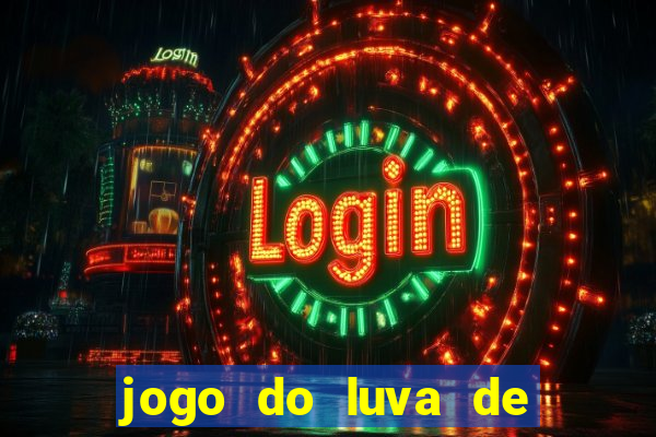 jogo do luva de pedreiro de ganhar dinheiro