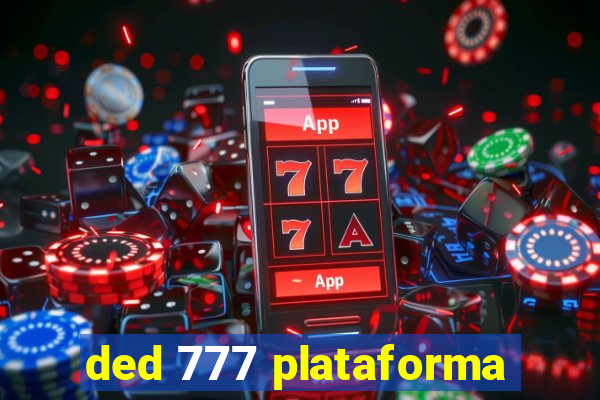 ded 777 plataforma