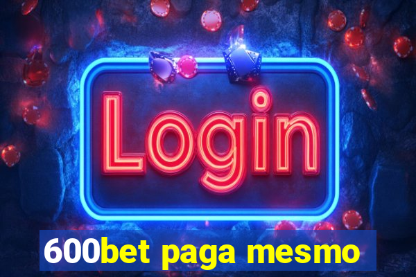 600bet paga mesmo