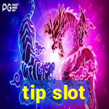 tip slot