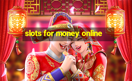 slots for money online