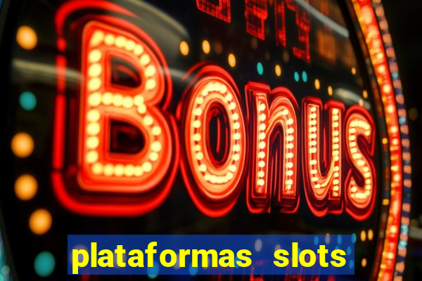 plataformas slots com b?nus de cadastro