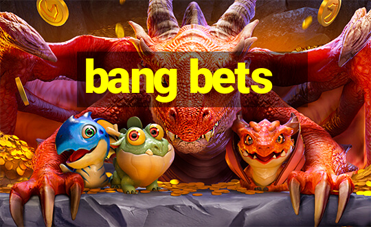 bang bets