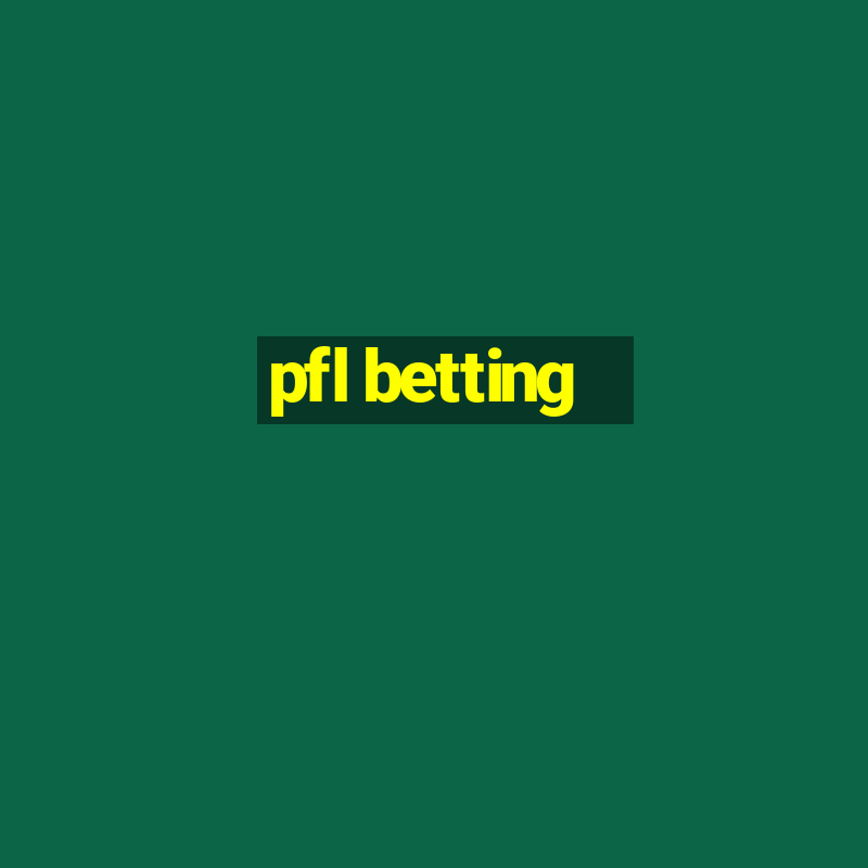 pfl betting