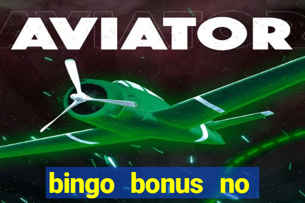 bingo bonus no deposit sign up bonus