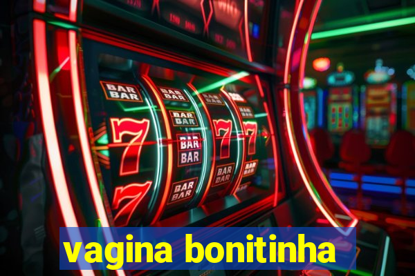 vagina bonitinha