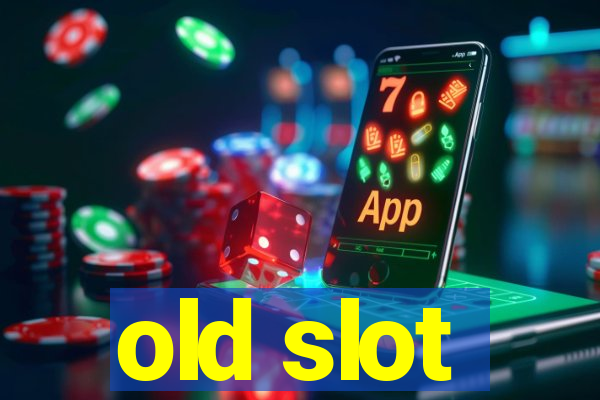 old slot