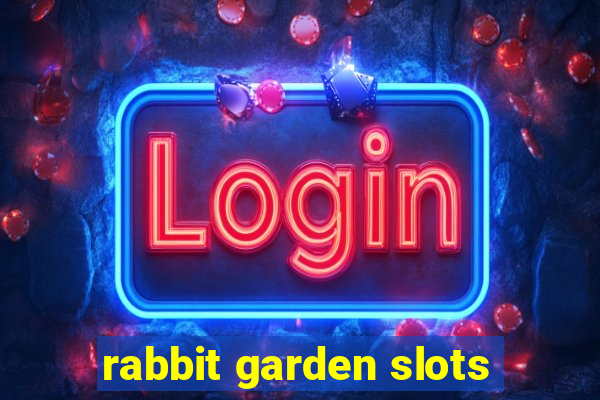 rabbit garden slots