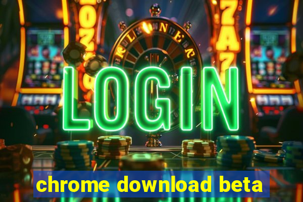 chrome download beta