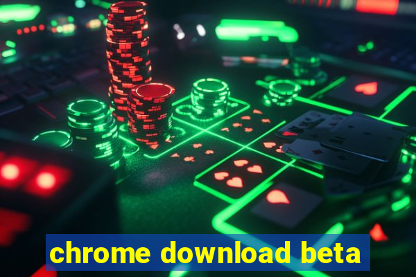 chrome download beta