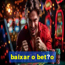 baixar o bet?o