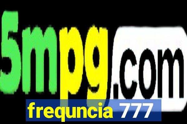 frequncia 777