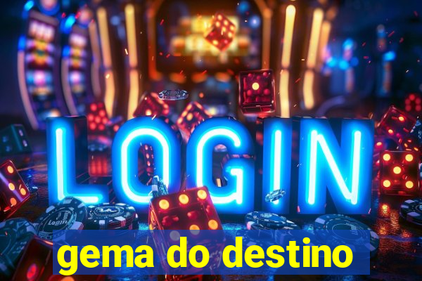 gema do destino