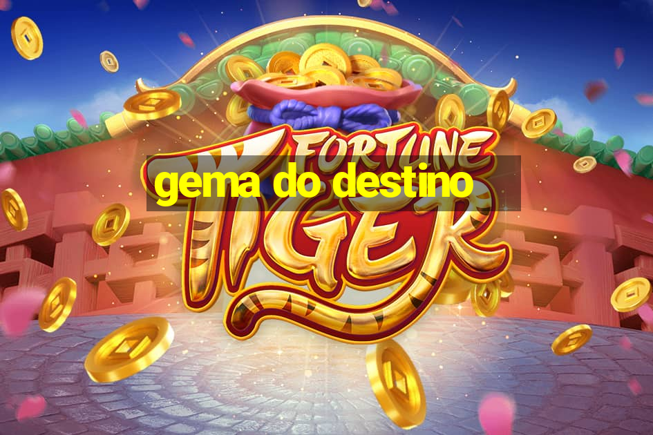 gema do destino