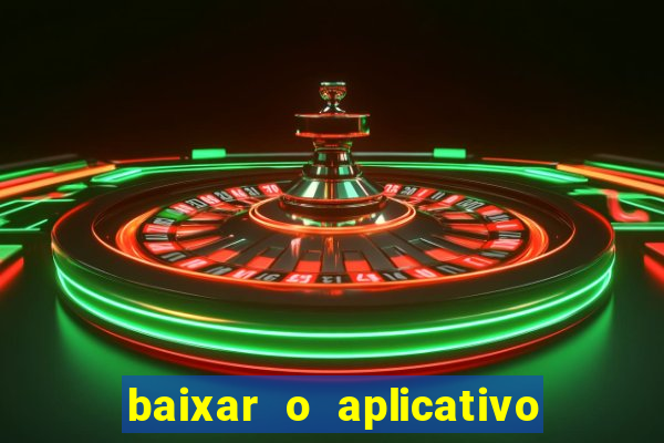 baixar o aplicativo da bet