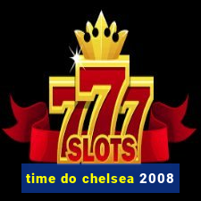 time do chelsea 2008