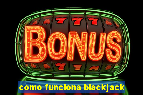 como funciona blackjack