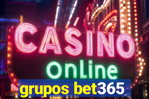 grupos bet365