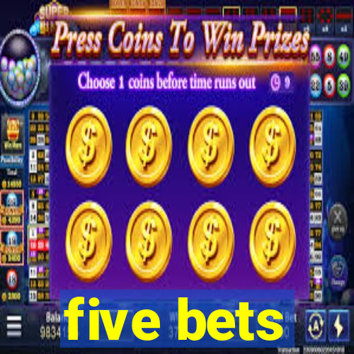 five bets