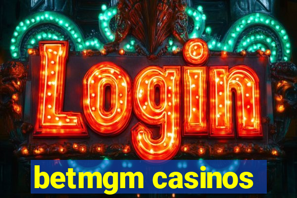 betmgm casinos