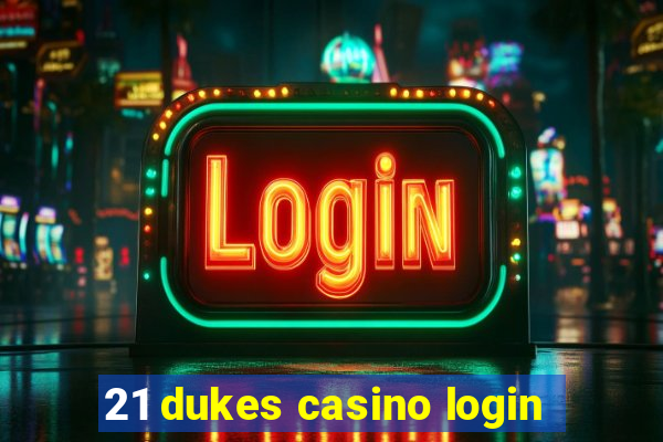 21 dukes casino login