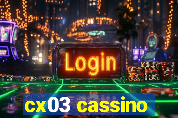 cx03 cassino